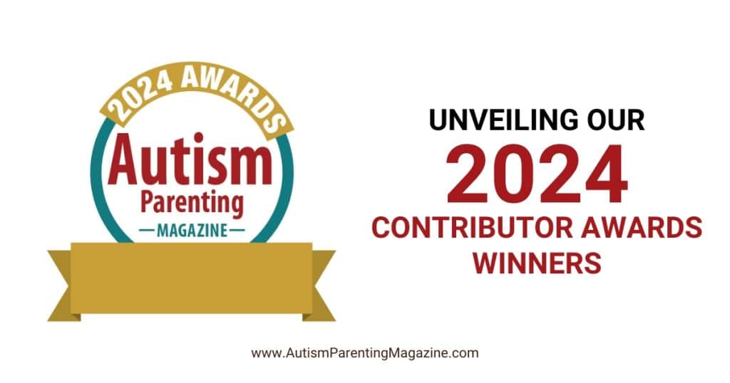 Unveiling Our 2024 Contributor Awards Winners https://www.autismparentingmagazine.com/contributor-awards-winners-2024/